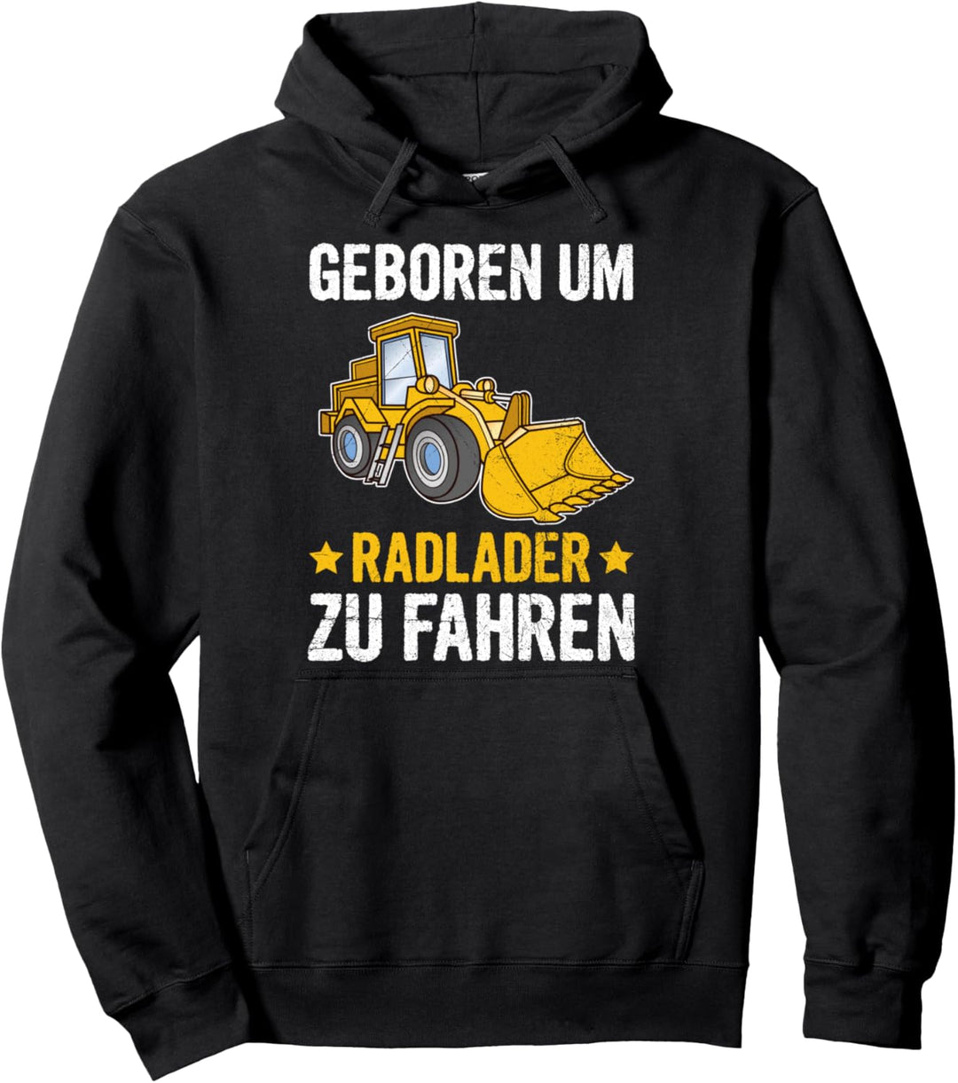 Geboren Um Radlader Zu Fahren Baggerlader Baustelle Pullover Hoodie