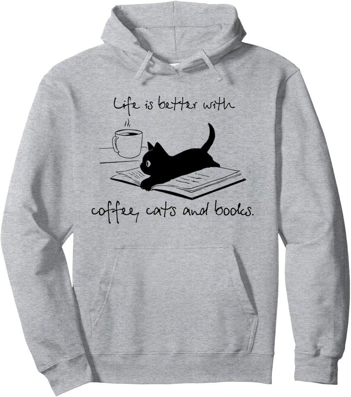 Life Is Better With Books Cats And Coffee Pullover Hoodie