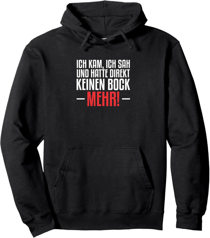 ich kam sah und hatte keinen bock mehr Pullover Hoodie