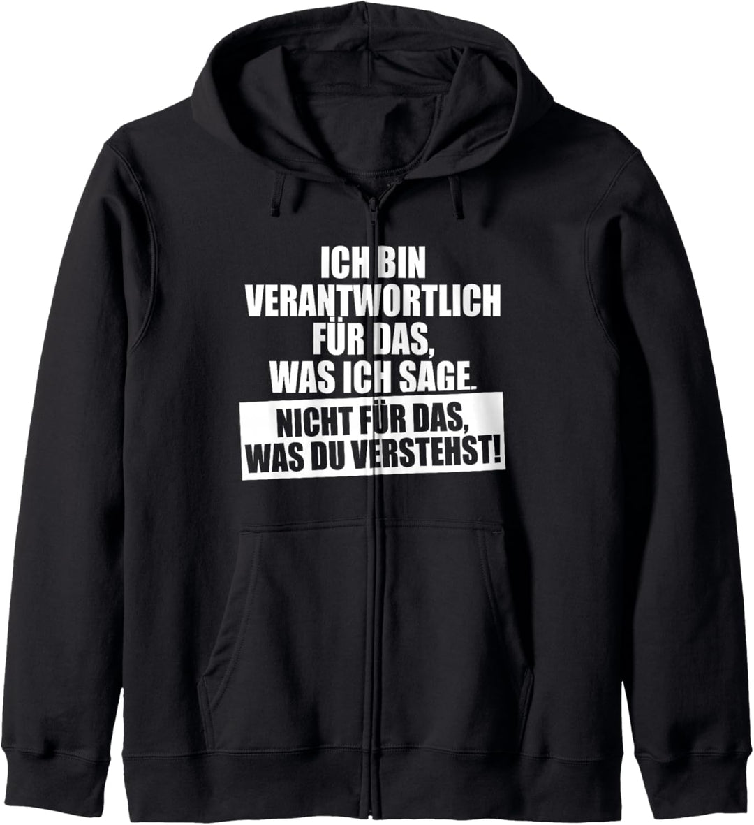 Verantwortlich Für Das Was Ich Sage Nicht Was Du Verstehst Kapuzenjacke