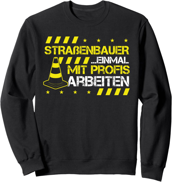 Strassenbau, Tiefbau, Baggerfahrer I Strassenbauer Sweatshirt