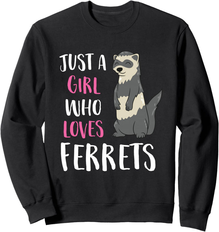 Just A Girl Who Loves Frettchen Sweatshirt