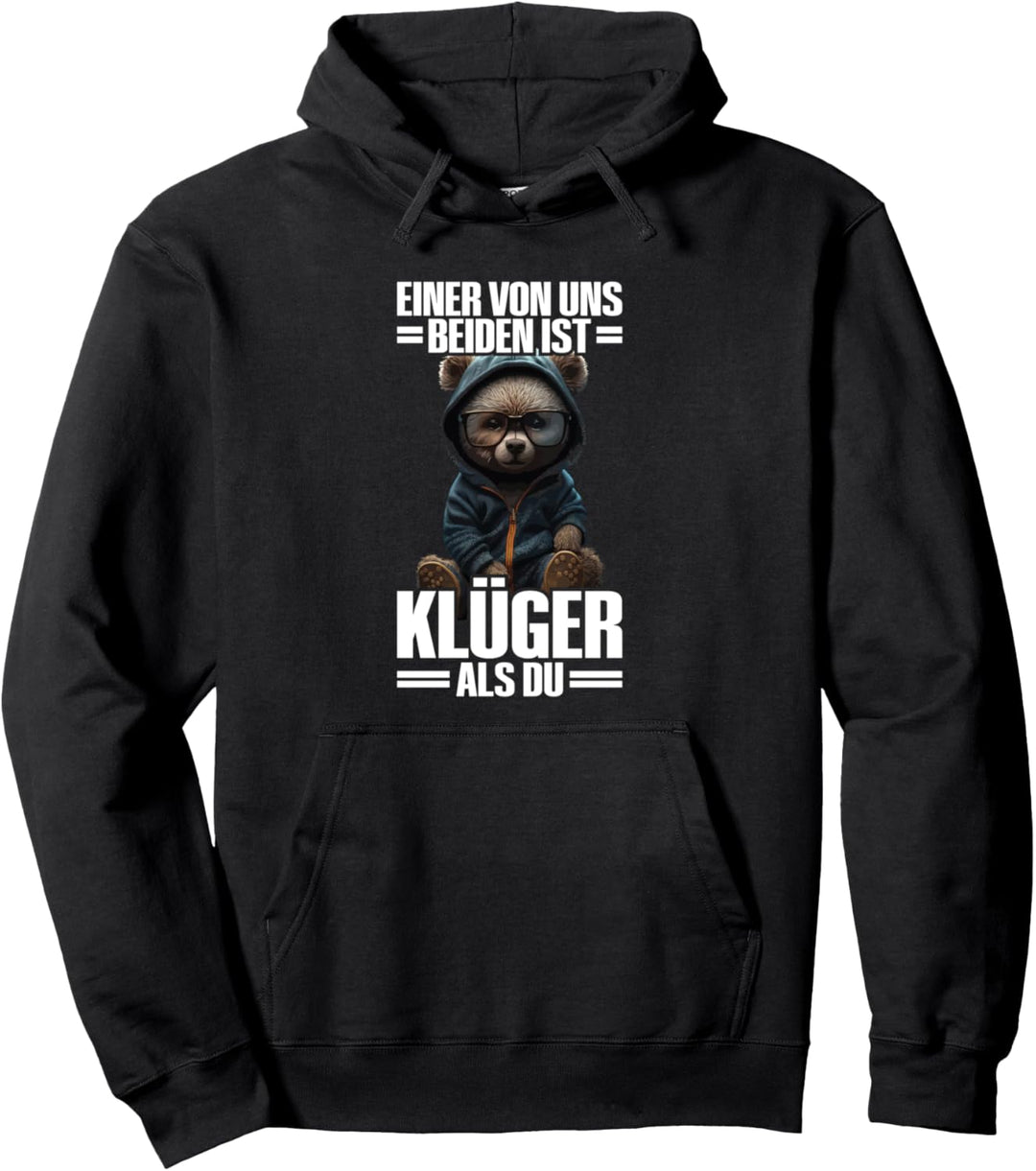 Einer Von Uns Beiden Ist Klüger Als Du Schlaumeier Klug Bär Pullover Hoodie