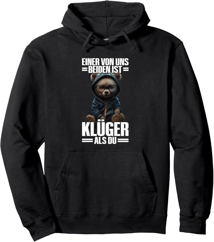 Einer Von Uns Beiden Ist Klüger Als Du Schlaumeier Klug Bär Pullover Hoodie