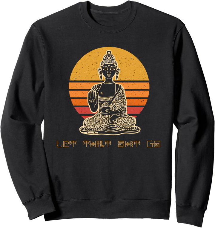 Let that shit go Vintage Retro Sunset Budda Budha Yoga Gift Sweatshirt