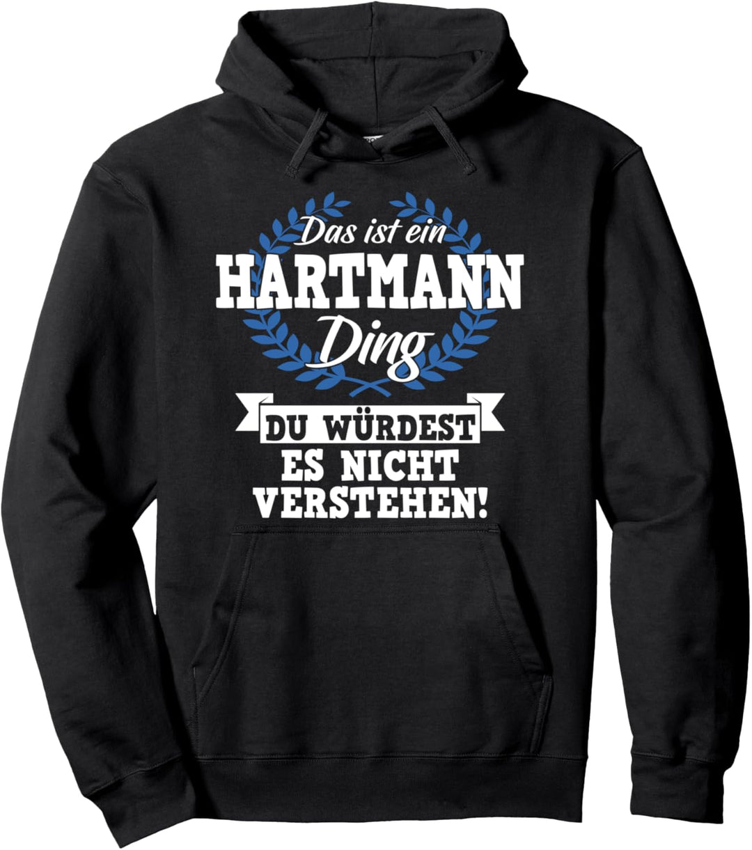 Das Ist Ein Hartmann Ding Du Würdest Es Nicht Verstehen Pullover Hoodie