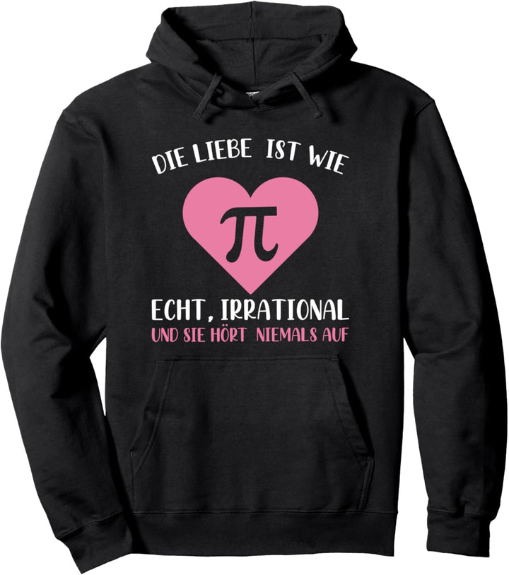 Die Liebe ist wie Pi Mathe Pullover Hoodie