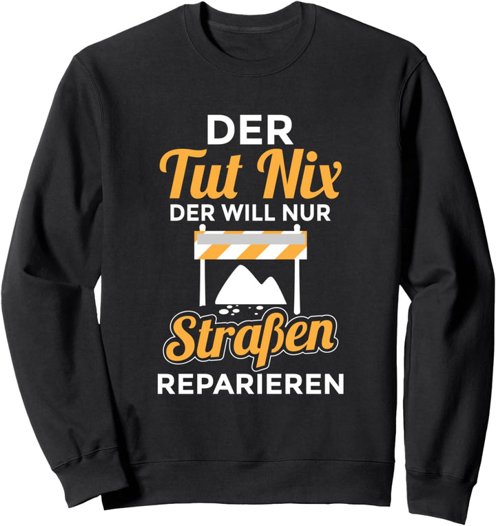 Strassenwärter Strassenarbeiter reparieren Beruf Sweatshirt