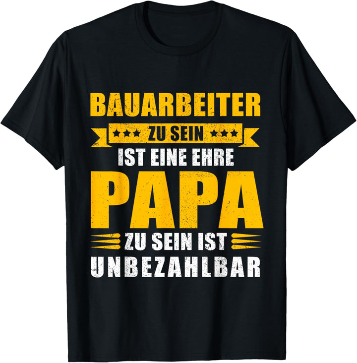 Herren Bauarbeiter Ehre - Papa unbezahlbar - Vater Beruf T-Shirt