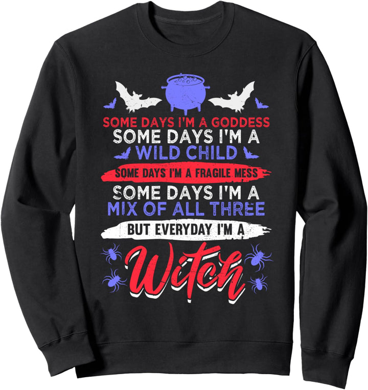 Jeden Tag bin ich eine Hexe Wildes Kind und Göttin Sweatshirt