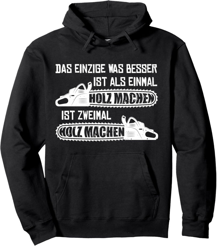 Zweimal Holz machen Kettensäge Waldarbeit Herren Sprüche Pullover Hoodie