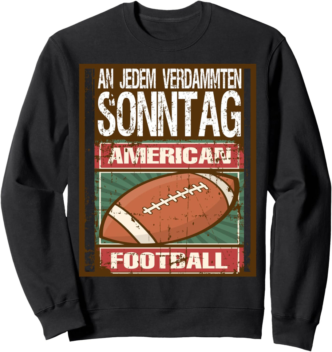 An jedem verdammten Sonntag Design für American Football Fan Sweatshirt