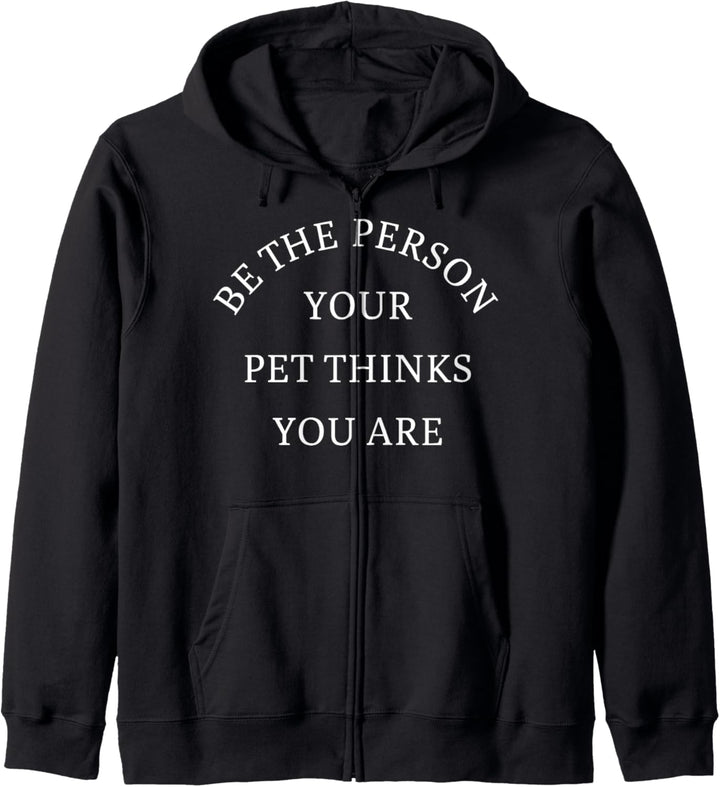 Trendy Be The Person Your Pet Thinks You Are Kapuzenjacke