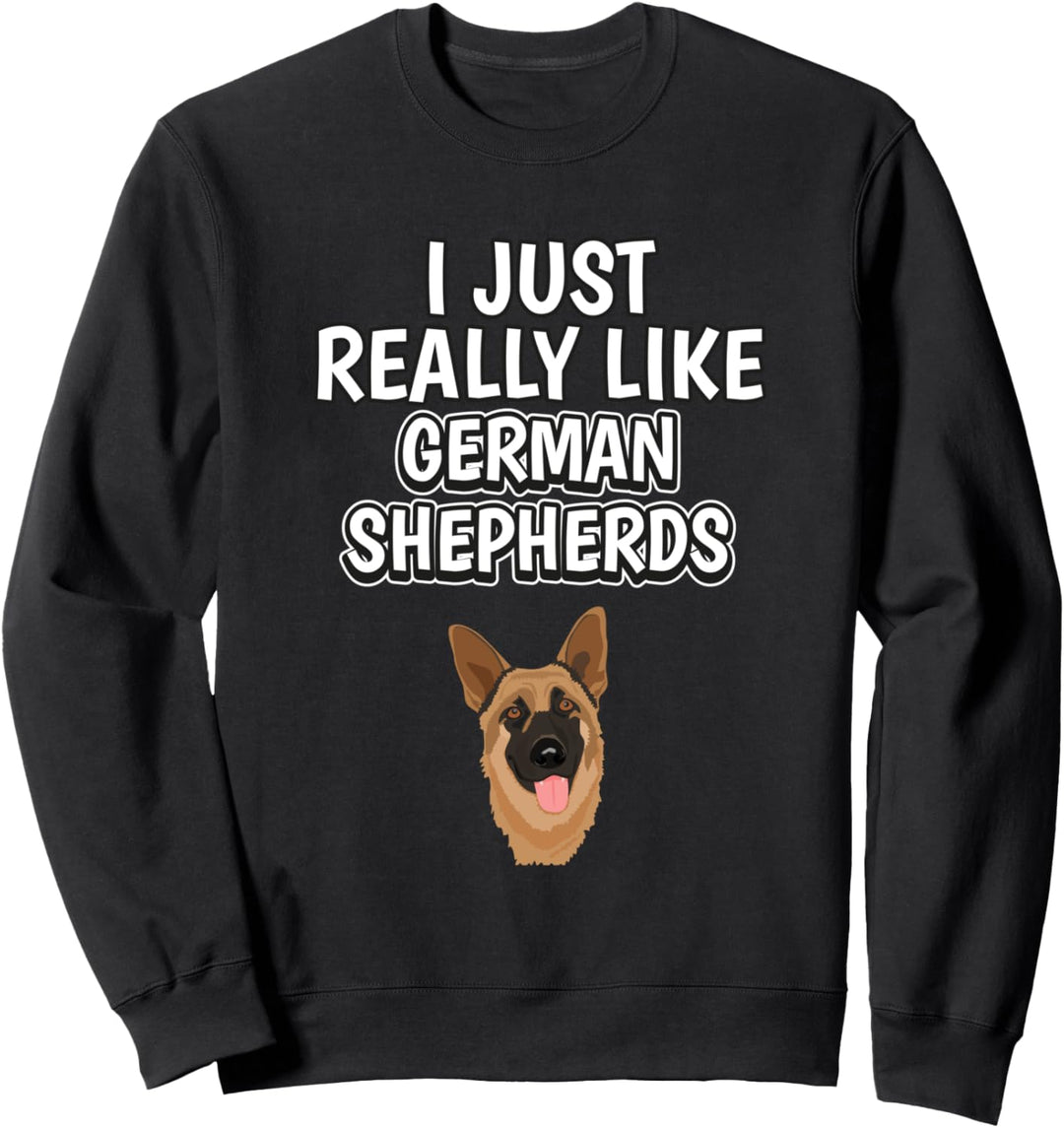 I Just Really Like German Shepherds Deutscher Schäferhund Sweatshirt
