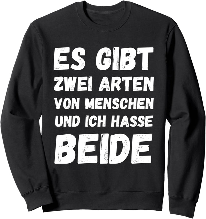 Vintage Es Gibt Zwei Arten Von Menschen Und Ich Hasse Beide Sweatshirt