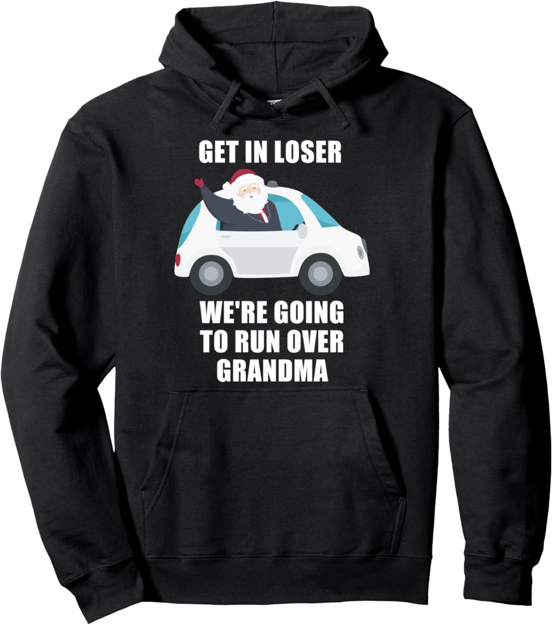 Get In Loser Wir werden Oma lustig überfahren Pullover Hoodie