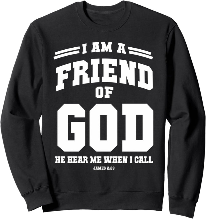 Christian Bible Verse Gift idea I am a friend of God Sweatshirt