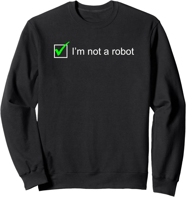 I Am Not A Robot I Captcha Bot Login Cookie Nerd Sweatshirt