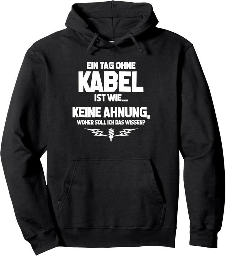 Tag ohne Kabel? Unmöglich! - Fun Elektrik Elektriker Pullover Hoodie