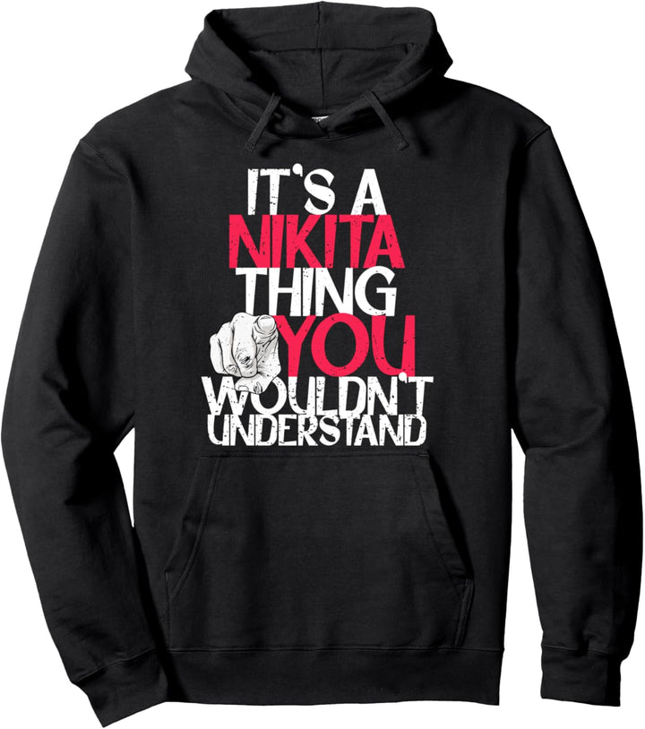It's A Nikita Thing You Wouldn't Understand Pullover Hoodie