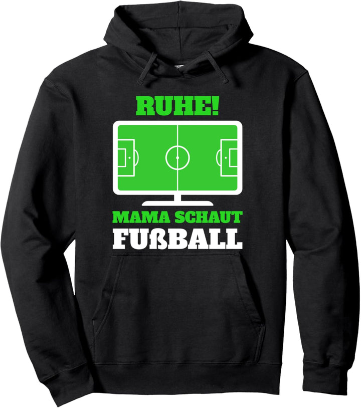 Ruhe Mama Schaut Fussball Pullover Hoodie