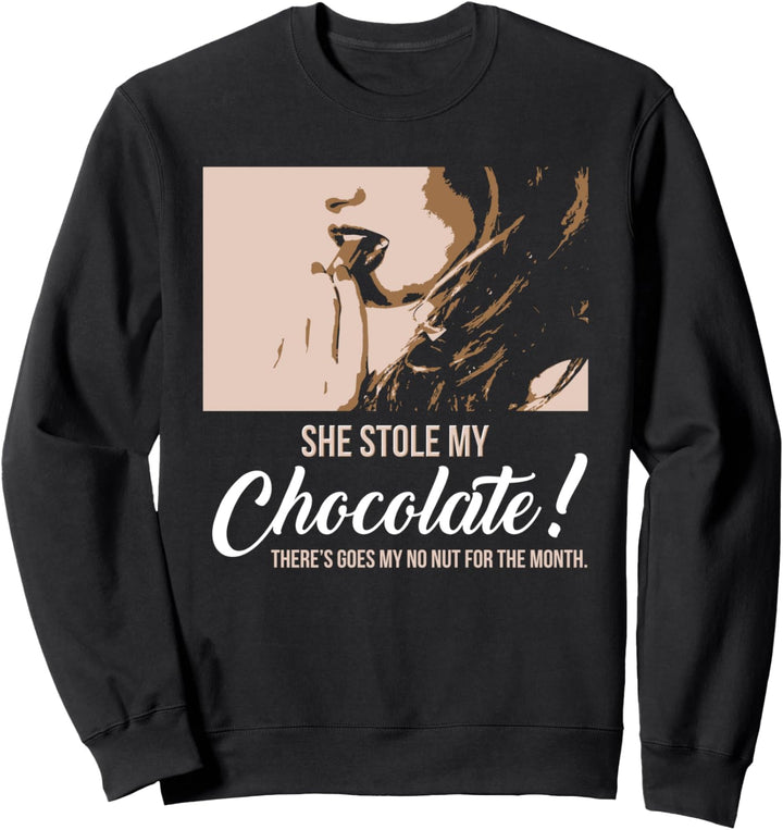 Sie hat meinen Schokoladenfeiertag Geburtstag gestohlen Sweatshirt