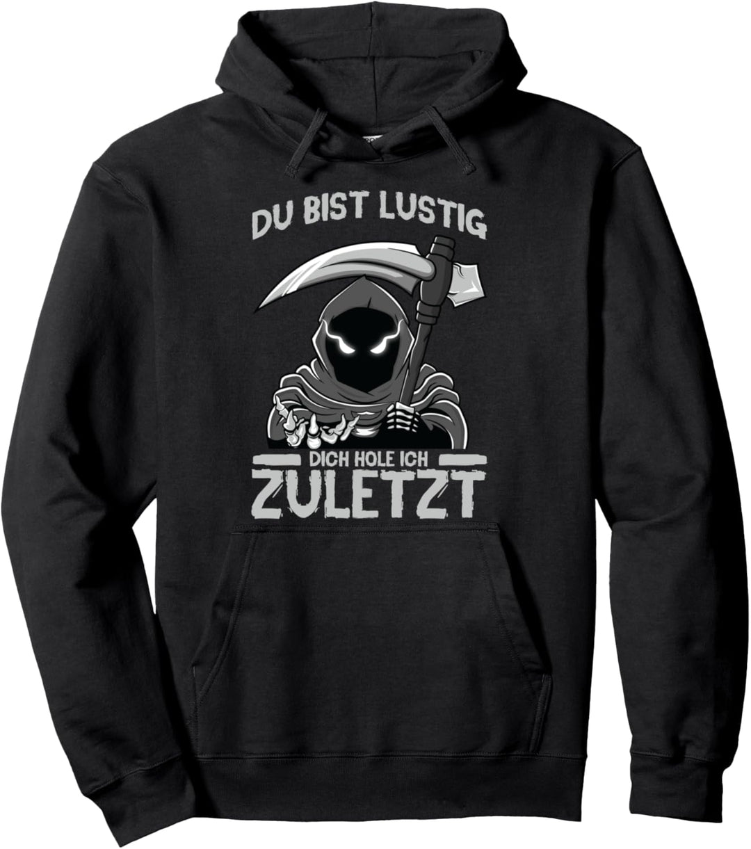 Du bist lustig, dich hole ich zuletzt Sensenmann Tod Sterben Pullover Hoodie