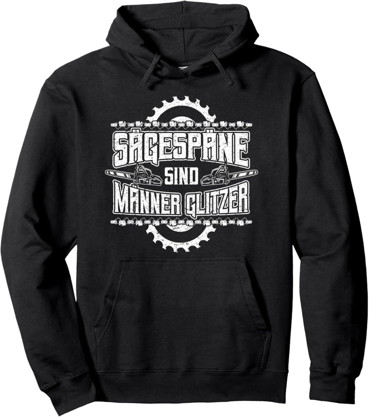 Sägespäne Männerglitzer - Lustiges Holz-Shirt Holzfäller Pullover Hoodie