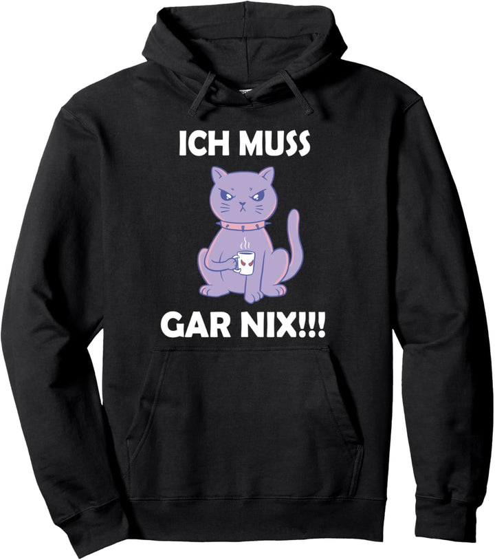Ich Muss Gar Nix! Lustiges Katzen Spruch Pullover Hoodie