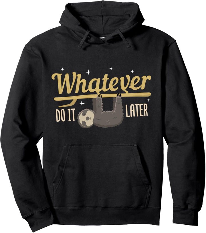 Whatever Do It Later Sloth Faultier Pullover Hoodie