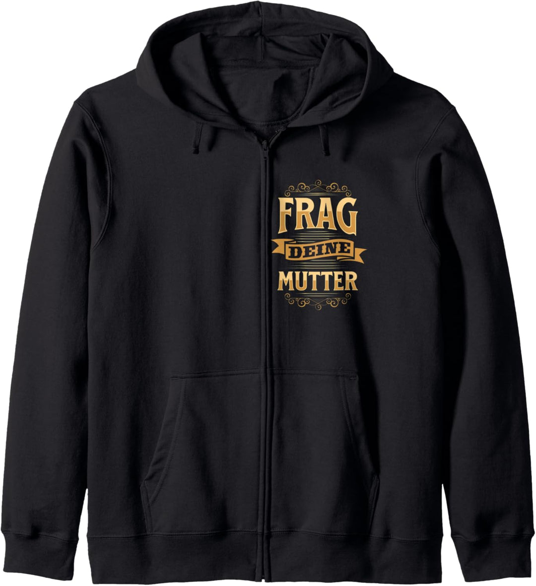 FRAG DEINE MUTTER. Beste Idee, falls Papa oder Oma nein sagt Kapuzenjacke