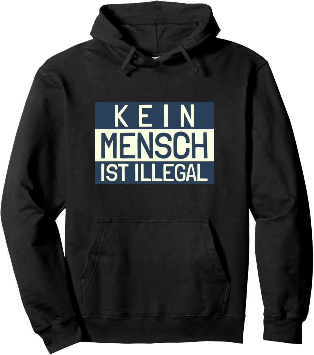 Kein Mensch Ist Illegal Pullover Hoodie