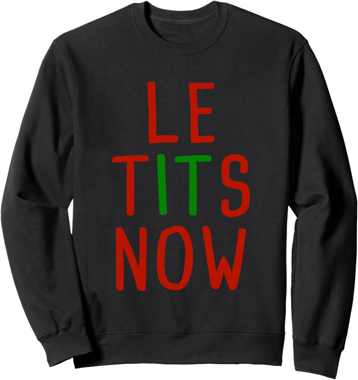 Le Tits Now Le TitsNow Ugly Let It Snow Letitsnow Weihnachten Sweatshirt