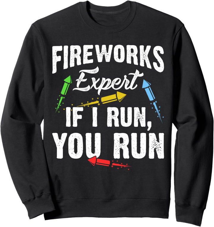 Fireworks Expert - If I Run, You Run - Pyrotechniker Pyro Sweatshirt