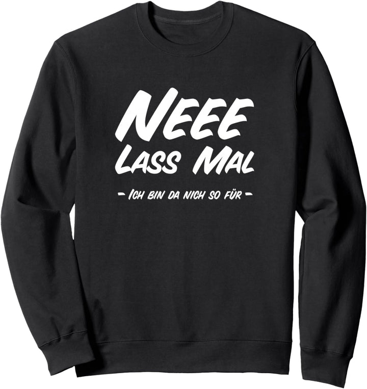 Ne lass mal - ich bin da nich so für - doc sneyder texas Sweatshirt