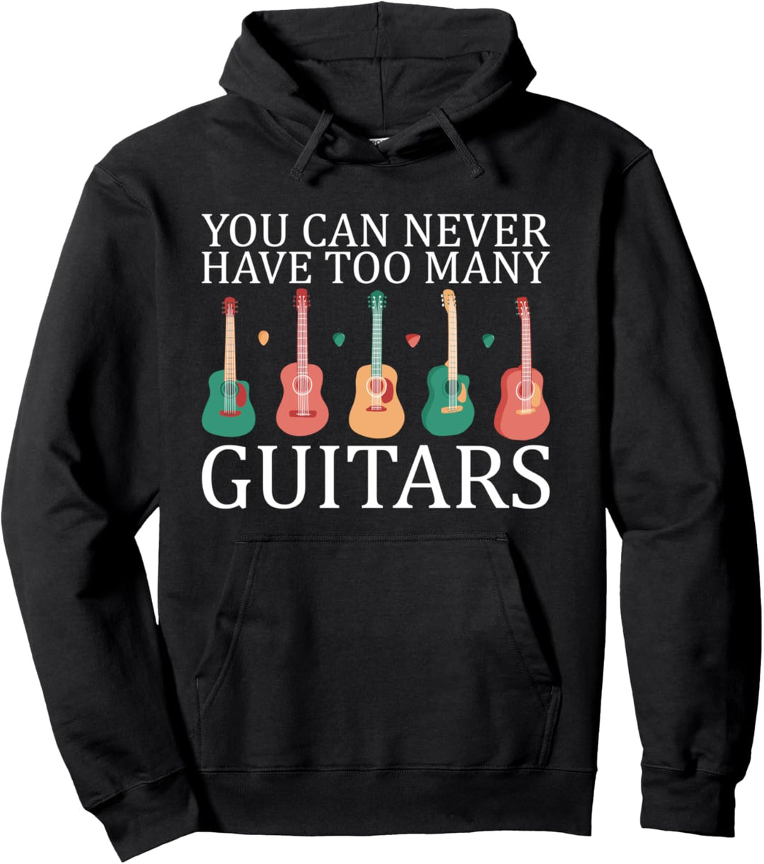 You can never have too many guitars Pullover Hoodie