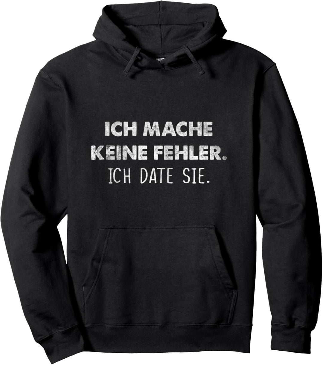 Ich mache keine Fehler ich date sie Pullover Hoodie