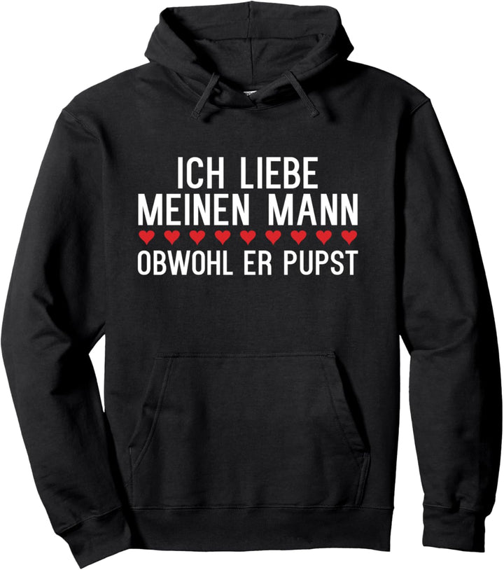 Ich liebe meinen Mann obwohl er pupst. Lustiges Pups Pullover Hoodie