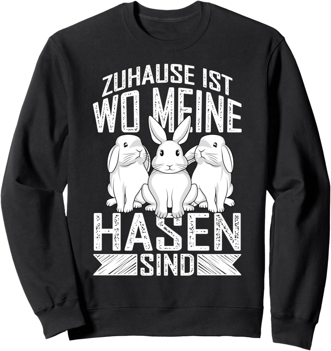 Süsser Hase Zuhause ist wo meine Hasen sind Sweatshirt