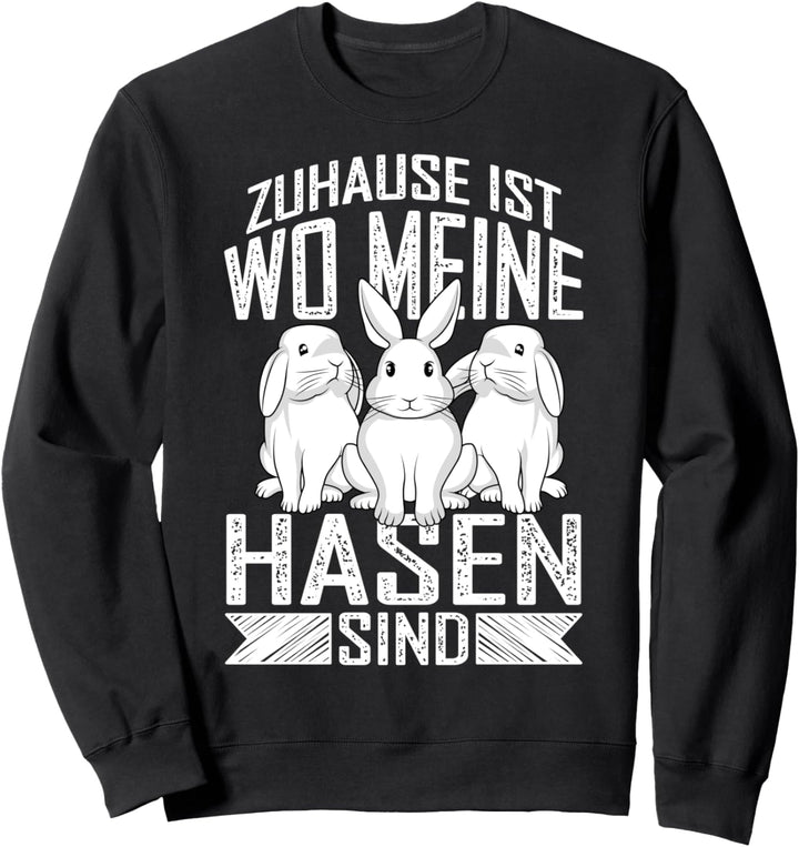 Süsser Hase Zuhause ist wo meine Hasen sind Sweatshirt