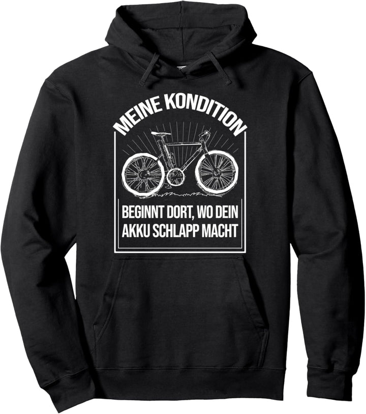 Radfahren Meine Kondition Beginnt Dort Ohne Akku Statement Pullover Hoodie