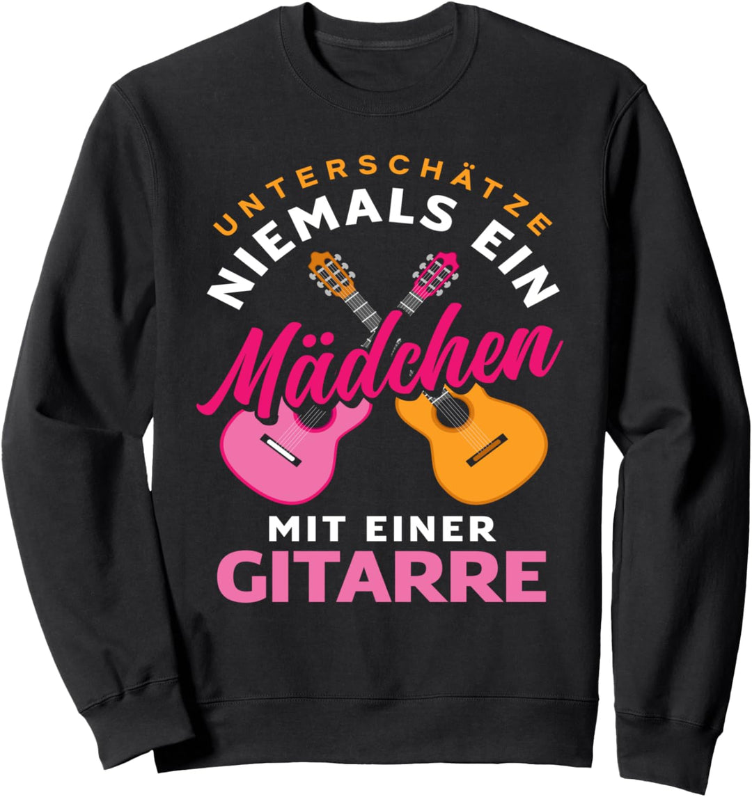 Unterschätze Niemals Ein Mädchen Mit Einer Gitarre Sweatshirt