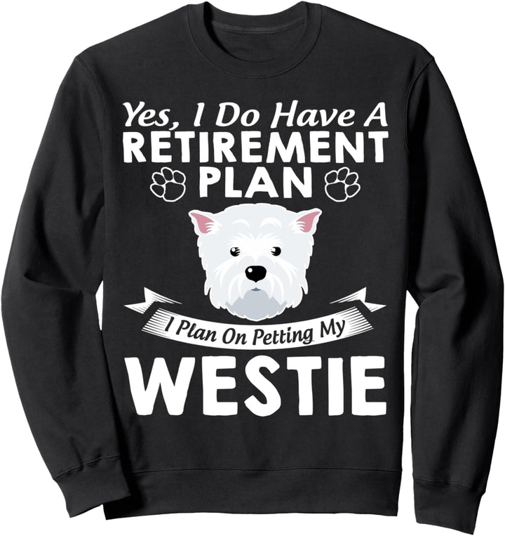 Altersvorsorge - Streichel Meinen Westie Sweatshirt