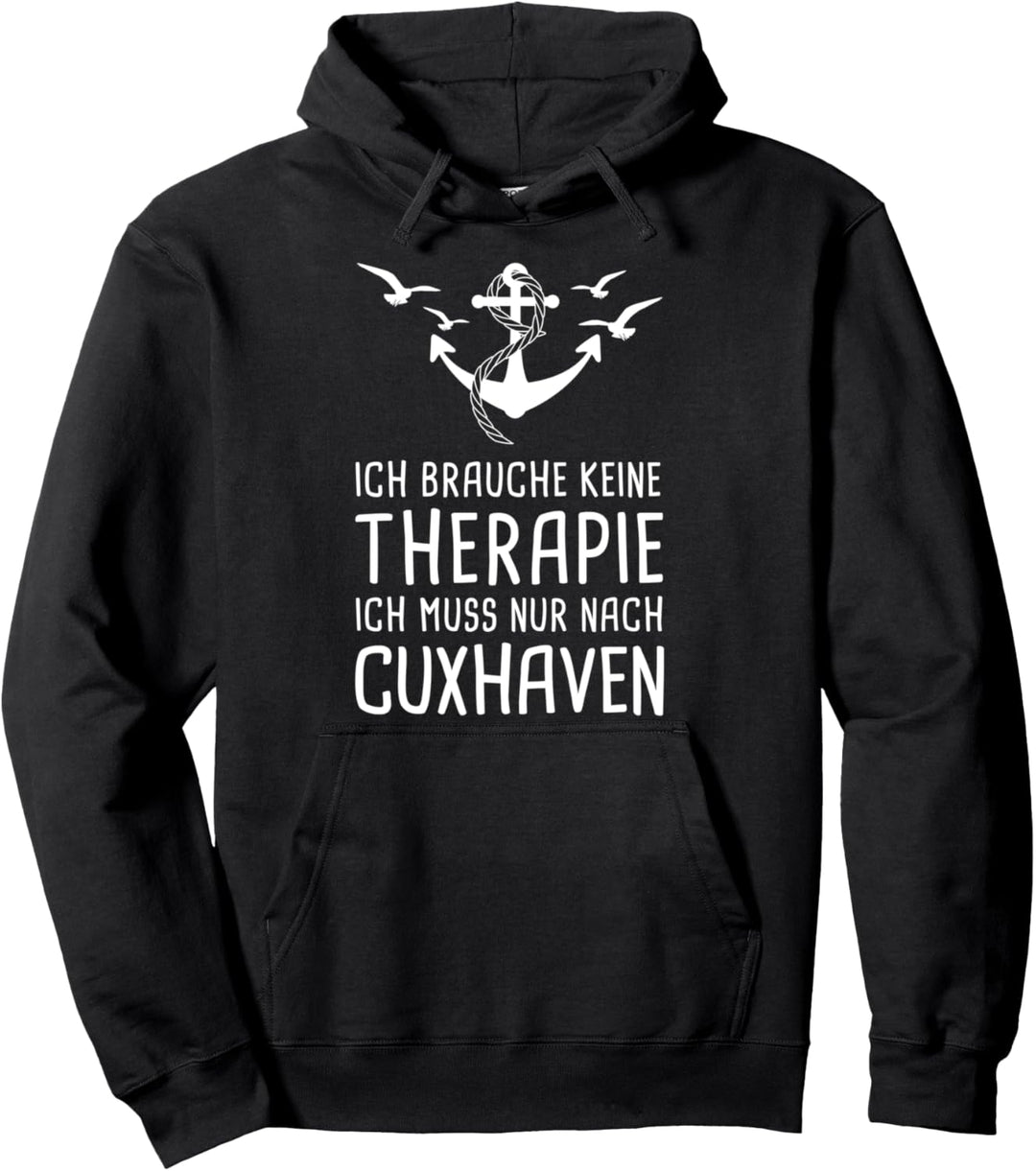 Ich Brauche Keine Therapie Ich Muss Nur Nach Cuxhaven Pullover Hoodie