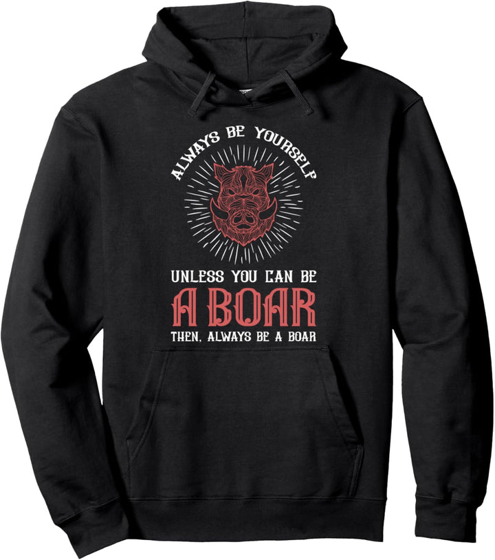 Sei du selbst, es sei denn, du kannst ein Eber sein Pullover Hoodie