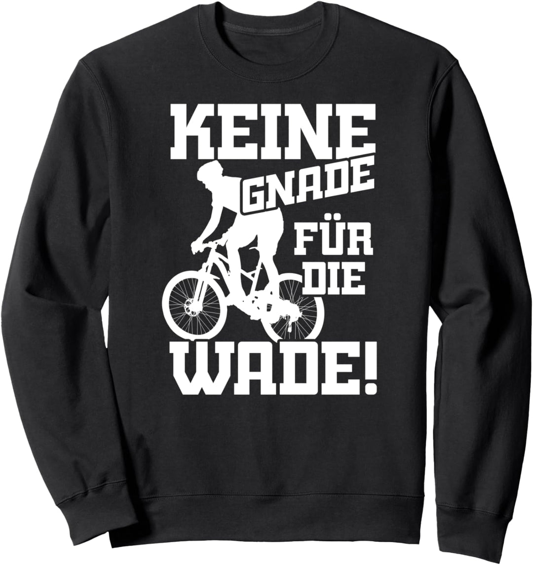 Keine Gnade für die Wade Mountainbiker Fahrrad Sweatshirt