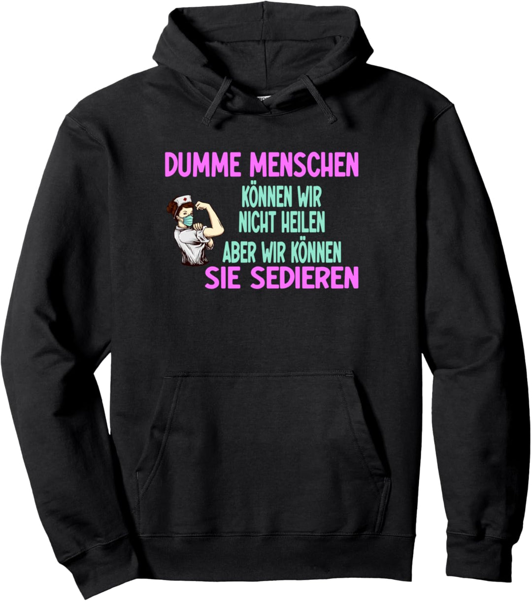 Dumme Menschen können wir nicht heilen, Krankenpfleger Pullover Hoodie