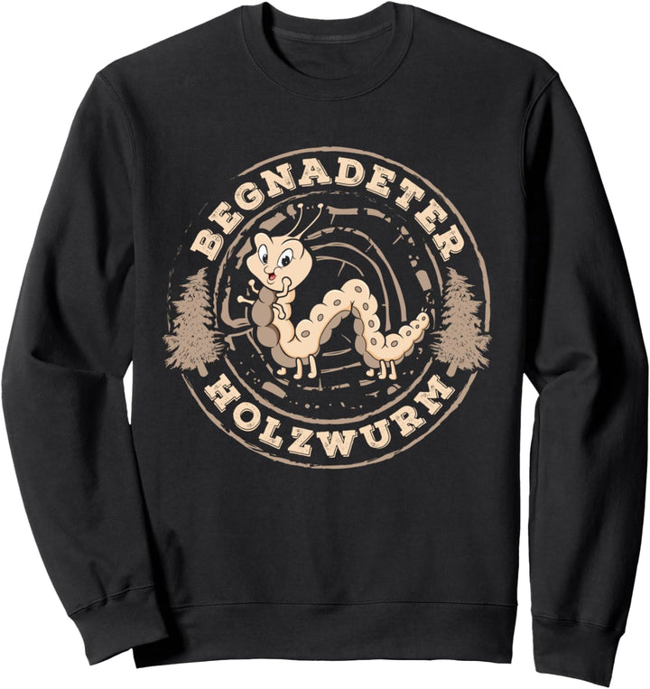 Begnadeter Holzwurm Handwerker Handwerk Baustelle Elektriker Sweatshirt