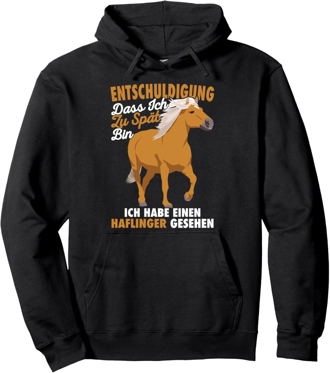 Haflinger Pferd - Entschuldigung dass ich zu spät bin Pullover Hoodie