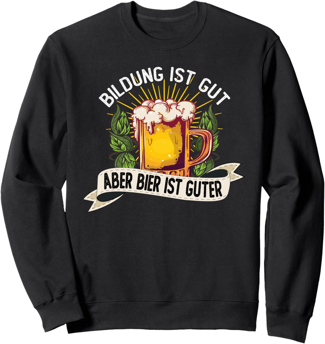 Bildung ist Gut aber Bier ist Guter Bierkrug lustiges Bier Sweatshirt